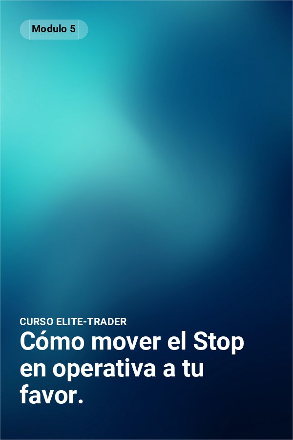 Cómo mover el Stop en operativa a tu favor.