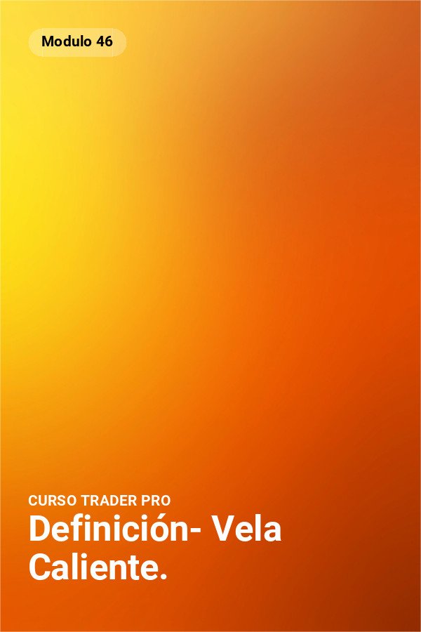 Definición- Vela Caliente.