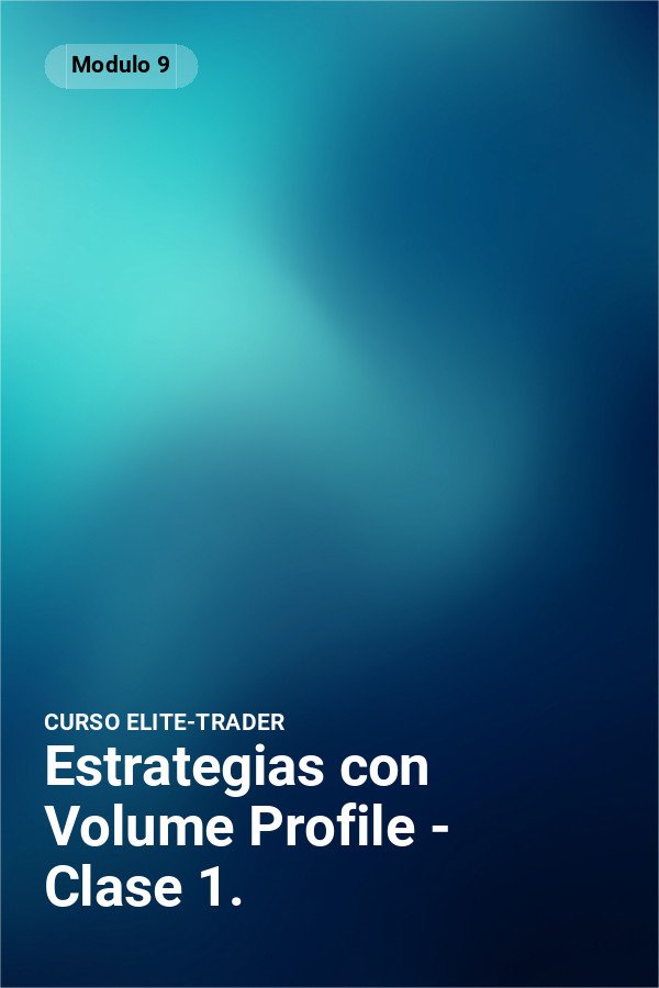 Estrategias con Volume Profile – Clase 1.
