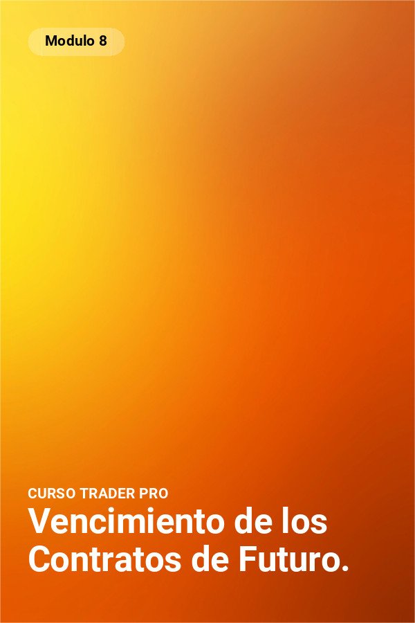 Vencimiento de los Contratos de Futuro.​​